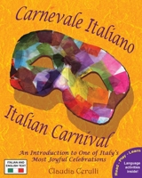 Carnevale Italiano - Italian Carnival: An Introduction to One of Italy's Most Joyful Celebrations (Italian Edition) 1938712269 Book Cover