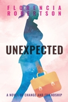 Unexpected: A Novel of Change and Friendship 1946425931 Book Cover