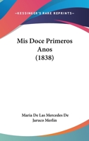 Mis Doce Primeros Anos (1838) 1168082390 Book Cover