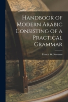 A Handbook of Modern Arabic: Consisting of a Practical Grammar, With Numerous Examples, Diagloues, and Newspaper Extracts; in a European Type 9354153518 Book Cover
