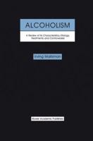 Alcoholism: A Review of Its Characteristics, Etiology, Treatments, and Controversies 1461370957 Book Cover