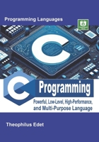C Programming: Powerful Low-Level, High-Performance, and Multi-Purpose Language (Mastering Programming Languages Series) B0FCM5RL48 Book Cover