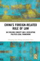 China’s Foreign-Related Rule of Law: An Evolving Concept and a Developing Politico-Legal Framework (Routledge Studies in Asian Law) 1041097158 Book Cover