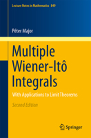 Multiple Wiener-Itô Integrals: With Applications to Limit Theorems 3319026410 Book Cover