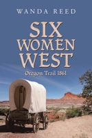 Six Women West: Oregon Trail 1861 1532084447 Book Cover