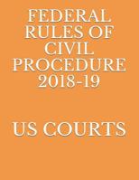 FEDERAL RULES OF CIVIL PROCEDURE 2018-19 1729353266 Book Cover