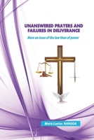 Unanswered Prayers and Failures in Deliverance: More and Issue of the Law Than of Power 1982068817 Book Cover