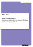 Stereofotografie in der Elektronenmikroskopie. Grundtechniken und Anwendungsfelder 3668887128 Book Cover