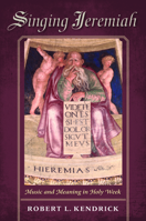 Singing Jeremiah: Music and Meaning in Holy Week 0253011566 Book Cover