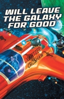 Will Leave the Galaxy for Good (Jacques McKeown) 1680684760 Book Cover