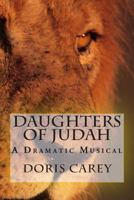 Daughters of Judah: A Dramatic Musical 1492314900 Book Cover