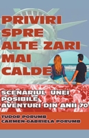 Priviri spre alte zari mai calde: Scenariul unei posibile aventuri din anii '70. 1393265073 Book Cover