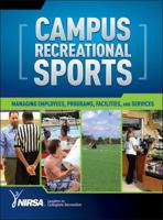 Campus Recreation Administration: Managing Employees, Programs, Facilities, and Services 073606382X Book Cover