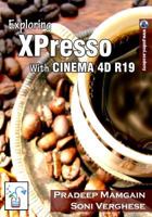 Exploring XPresso With CINEMA 4D R19 [In Full Color] 1986363317 Book Cover