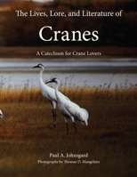 The Lives, Lore, and Literature of Cranes: A Catechism for Crane Lovers 1609621751 Book Cover