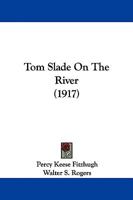 Tom Slade on the River 1983530573 Book Cover