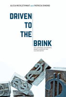 Driven to the Brink: Why Corporate Governance, Board Leadership and Culture Matter 1137590513 Book Cover