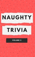 Naughty Trivia: The Trivia Game for Nasty People Volume 2 B08BF44KRL Book Cover