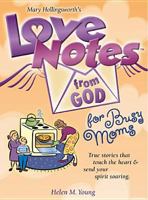 Love Notes from God for Busy Moms: Inspirational Messages from God's Heart to Yours (Love Notes from God) 0842377549 Book Cover