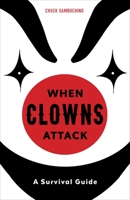When Clowns Attack: A Survival Guide 1607747030 Book Cover