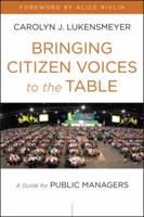 Bringing Citizen Voices to the Table: A Guide for Public Managers 1118230876 Book Cover