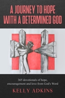 A Journey to Hope With a Determined God 1735948772 Book Cover