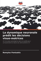 La dynamique neuronale prédit les décisions visuo-motrices (French Edition) 6209565298 Book Cover