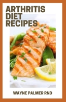 Arthritis Diet Recipes: The Efficient Diet Cookbook For Managing Arthritis Pain B08CPLLWZ4 Book Cover