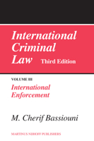 International Criminal Law, Volume 3: Enforcement 9004165304 Book Cover