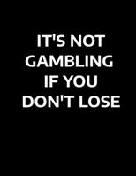 It's Not Gambling If You Don't Lose: Matched Betting / Casino Tracker - Record Each Bet - Record Monthly/Annual Profits for Casino & Matched Betting - Weekly Bet Club Info - Gubbed List - Record Site 1698823614 Book Cover