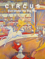Circus: Fun Under the Big Top 1312372052 Book Cover
