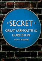 Secret Great Yarmouth  Gorleston 1445690101 Book Cover