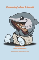 coloring shark book: more than 50 coloring pictures ,color book for kids and activity for kids , Fun learning book for kids with the most famous sharks and more than 50 coloring drawings B08TQ42PCC Book Cover