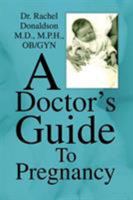 A Doctor's Guide to Pregnancy 1436308704 Book Cover