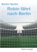 Berlin! Berlin! Robin fährt nach Berlin 3347213602 Book Cover