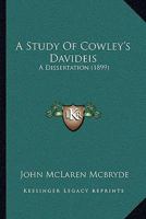 A Study Of Cowley's Davideis: A Dissertation 3337180035 Book Cover