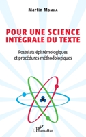 Pour une science intégrale du texte: Postulats épistémologiques et procédures méthodologiques (French Edition) 2343244936 Book Cover