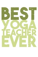 Best Yoga Teacher Ever: Dot Grid Best Yoga Teacher Ever / Journal Gift - Large ( 6 x 9 inches ) - 120 Pages Softcover 1677351241 Book Cover