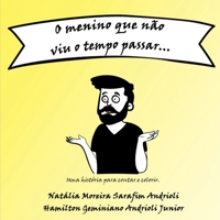 O Menino Que N o Viu O Tempo Passar... (Portuguese Edition) 6500411528 Book Cover