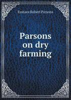 Parsons on Dry Farming 1149511281 Book Cover