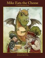 Mike Eats The Cheese: A Troll Mountain Story 1724666509 Book Cover