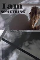 I am Something 1329257154 Book Cover
