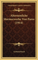 Altertumliche Marmorwerke Von Paros (1914) 1120418860 Book Cover