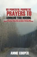 101 Powerful Prophetic Prayers to Command Your Morning: A 60-Day Prayer Guide For Divine Breakthrough, Unlimited Successes, Deliverance and Release of Detained Blessings. 1980393958 Book Cover