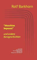 "Maschine kapuuut" und andere Geschichten: Es war Mord - Maschine kapuuut - Die Verwandten von Turion - Treffpunkt am Tivoli - Rübergemacht, aber andersrum - 3982094127 Book Cover