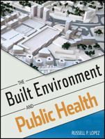 The Built Environment and Public Health 047062003X Book Cover