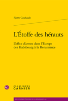 L'Etoffe Des Herauts: L'Office d'Armes Dans l'Europe Des Habsbourg a la Renaissance 2406101193 Book Cover