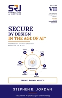Secure by Design in the Age of AI™: The Product Security Operating Model for the AI Era (The Operating Discipline for AI Library™) B0HJ6W4R8Q Book Cover