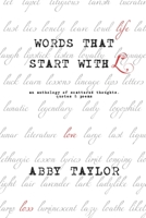 Words That Start With L: An anthology of scattered thoughts, quotes & poems B0CRTKT84C Book Cover