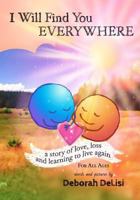 I Will Find You Everywhere: A story of love, loss and learning to live again 1986072592 Book Cover